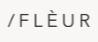 fleur